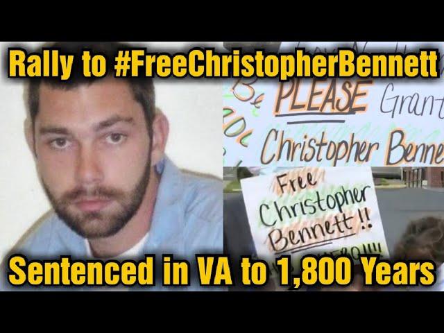 Rally to #FreeChristopherBennett - Sentenced in VA to 1,800 Years