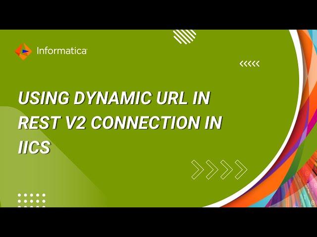 How To Use Dynamic URL in REST V2 Connection in IICS