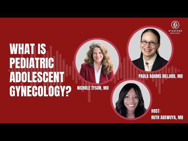 Episode 27: Pediatric Pulse Mini-Series: What is Pediatric Adolescent Gynecology?