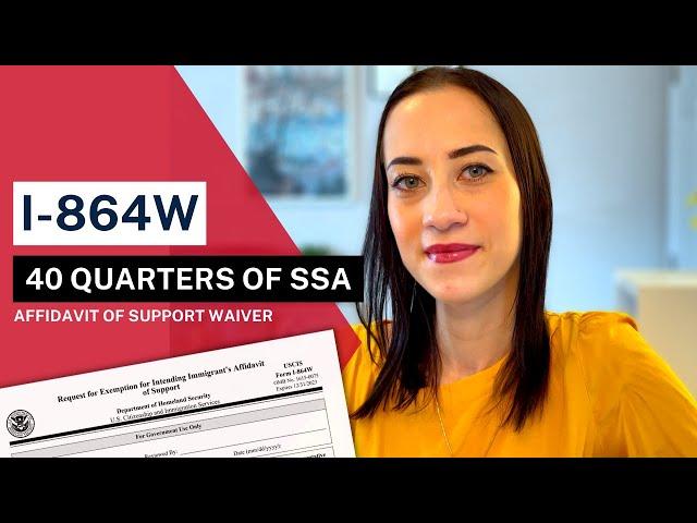 Do you qualify for Affidavit of Support Exemption? I-864W for 40 qualifying quarters