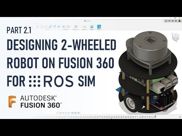 How to Design a Robot in FUSION 360 for ROS Simulation || Beginner Tutorial - Autodesk Fusion 360