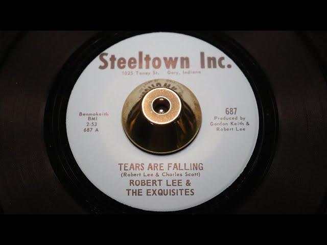 Robert Lee And The Exquisites - Tears Are Falling - STEELTOWN INC.: 687