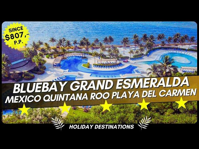 BlueBay Grand Esmeralda Mexico  Quintana Roo Playa del Carmen ⭐️ ⭐️⭐️⭐️⭐️