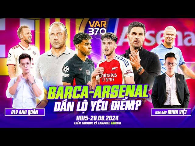 ARSENAL & BARCELONA LỘ ĐIỂM YẾU + NHẬN ĐỊNH PREMIER LEAGUE VÒNG 5 | VAR370 &  NHÀ BÁO MINH VIỆT