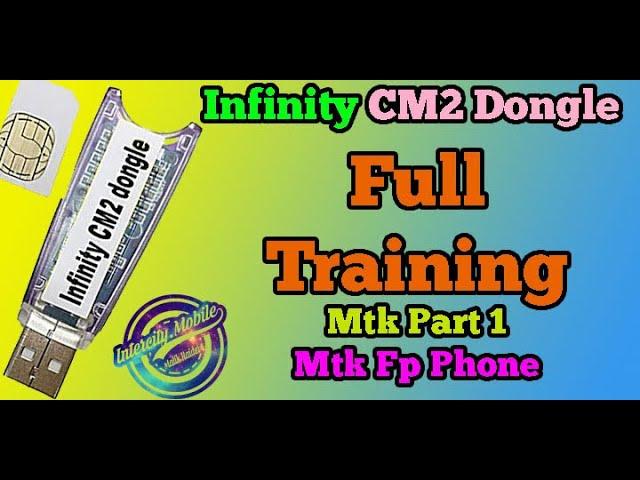 Infinity  CM2 Dongle Full Training   Mtk Part 1 (Keypad Mobile)