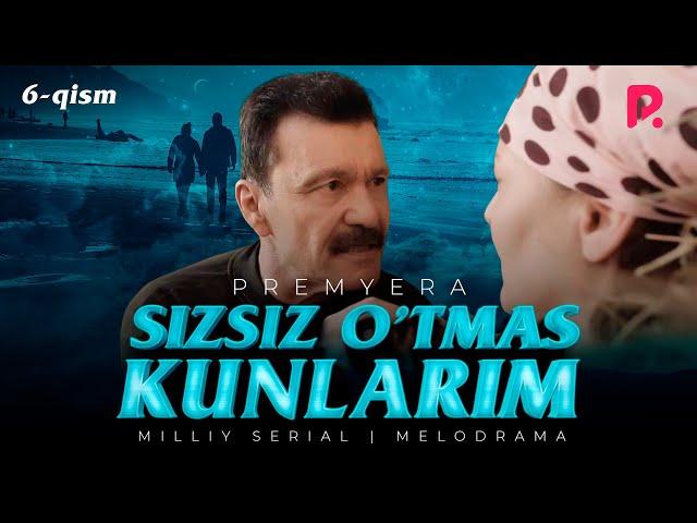 Sizsiz o'tmas kunlarim (o'zbek serial) | Сизсиз утмас кунларим (узбек сериал) 6-qism