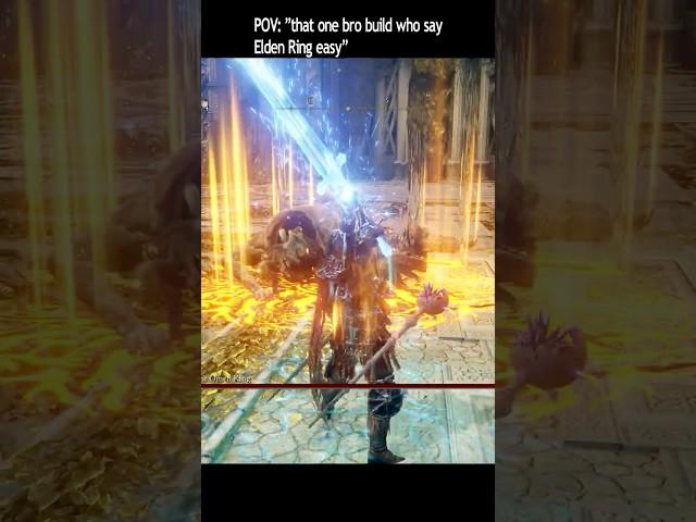 POV: "that one bro build who say Elden Ring is easy"