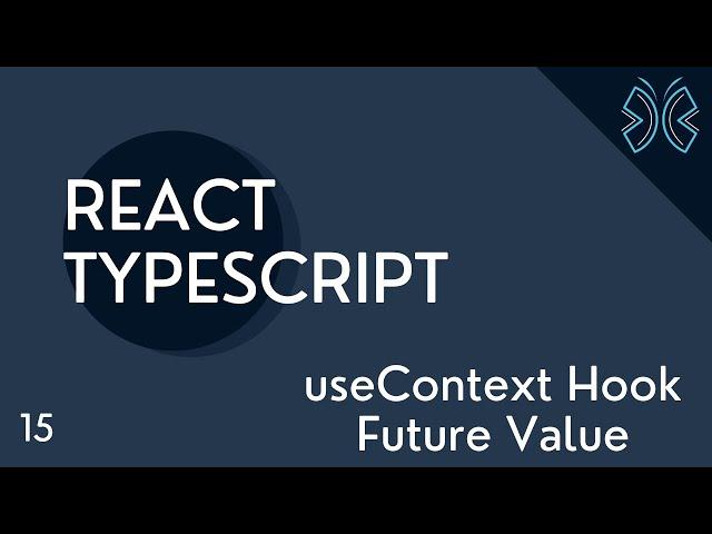 React TypeScript Tutorial - 15 - useContext Future Value