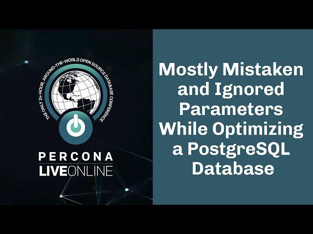 Mostly mistaken and ignored parameters while optimizing a #PostgreSQL #database - #Percona Live 2020