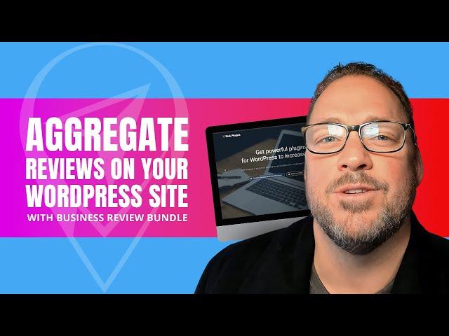 Aggregate Reviews on Your WordPress Site with Business Review Bundle