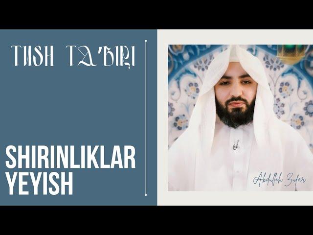 Tush taʼbiri-453 | Vafot etgan ayol shirinliklar yeyishi | Shayx Abdulloh Zufar hafizahulloh