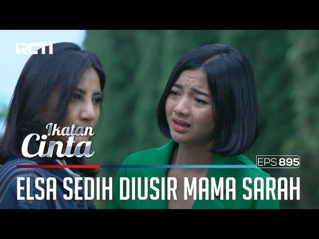 Penuh Kesedihan!! Akhirnya Mama Sarah Mengusir Elsa | IKATAN CINTA | EPS.895 (3/4)