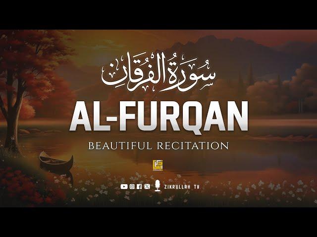 Surah Al-Furqan سورۃالفرقان | Relaxing heart touching voice | Zikrullah TV