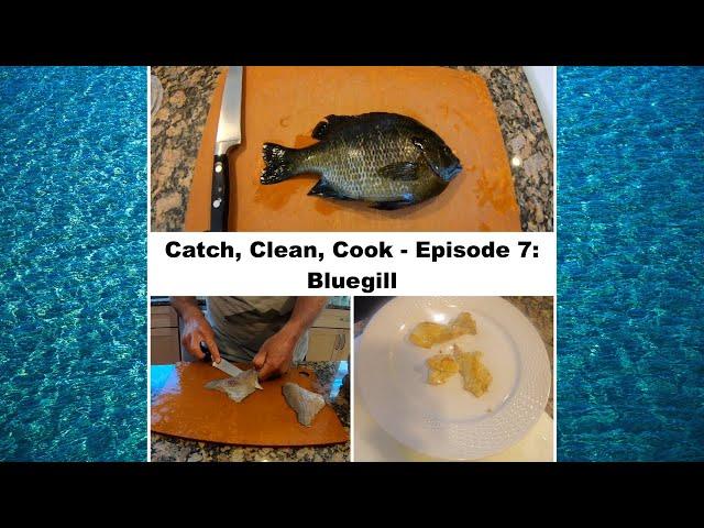 Catch, Clean, Cook Episode 7 - Bluegill - Fishin' Accomplished