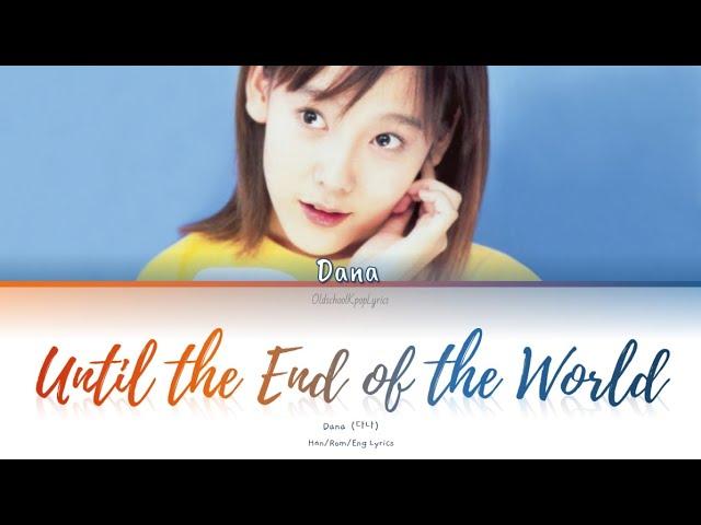 Dana (다나) Until the End of the World (세상끝까지) - Han/Rom/Eng Lyrics (가사) [2001]