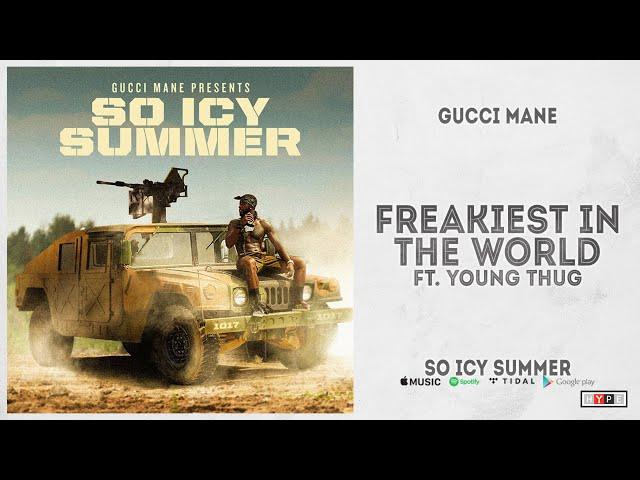 Gucci Mane - "Freakiest In The World" Ft. Young Thug (So Icy Summer)