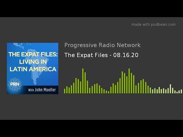 The Expat Files - 08.16.20