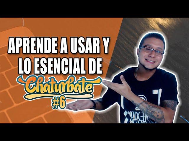 CÓMO USAR CORRECTAMENTE CHATURBATE| Todo lo que debes saber sobre chaturbate