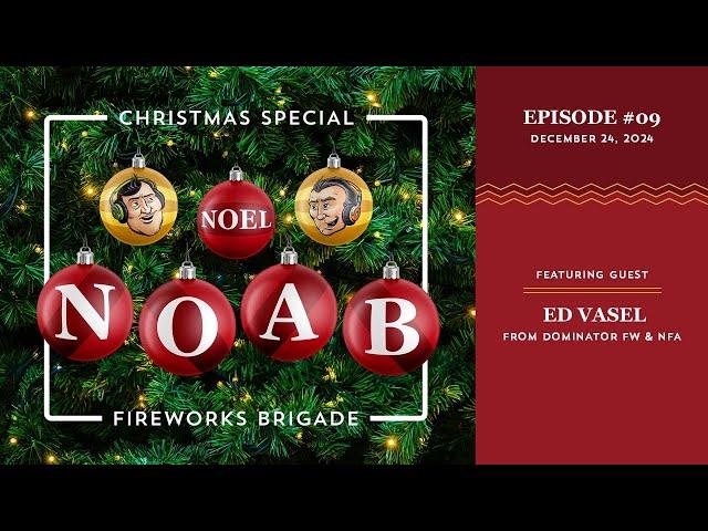 NOEL NOAB Episode 9: Ed Vasel, Dominator Fireworks