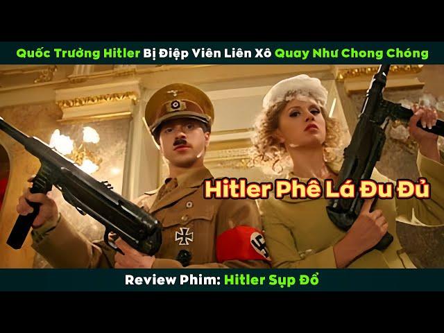 [Review Phim] Quốc Trưởng Hiller Bị 2 Điệp Viên Liên Xô Quay Như Chong Chóng