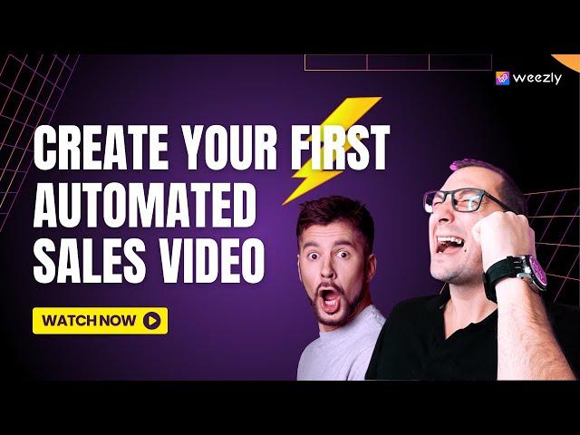 Creating Your First Automated Sales Video with Weezly