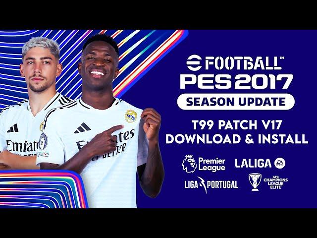 PES 2017 | Download & Install T99 Patch V.17 Season 24/2025