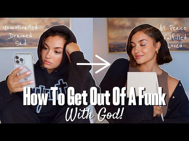 HOW TO GET OUT OF A FUNK WITH GOD| Overcoming Feelings with the Love of Christ *Inspiring Routine*