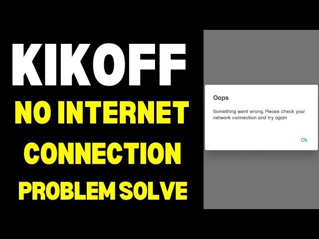 How To Kikoff App No Internet Connection Problem | Kikoff No Network Error Problem Solve