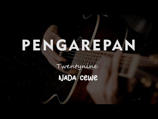 PENGAREPAN // TWENTYNINE // KARAOKE GITAR AKUSTIK NADA CEWE ( FEMALE )