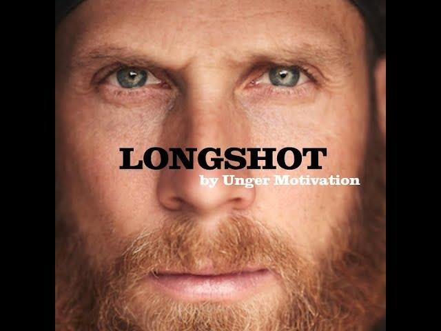 Longshot by Unger Motivation (The James Lawrence Story - Iron Cowboy)