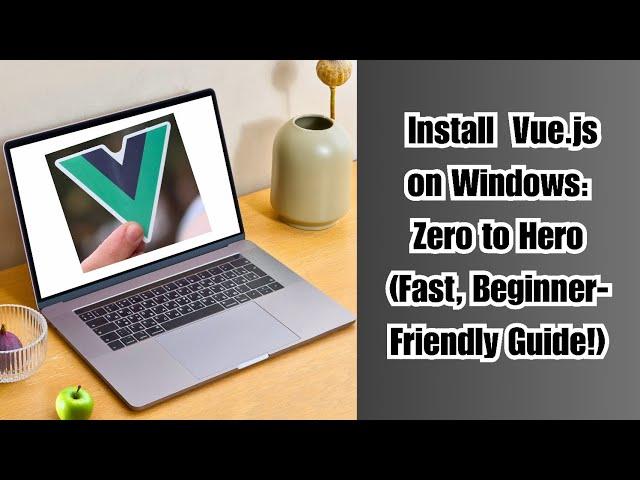 Install Vue.js on Windows Zero to Hero (Fast, Beginner-Friendly Guide!)