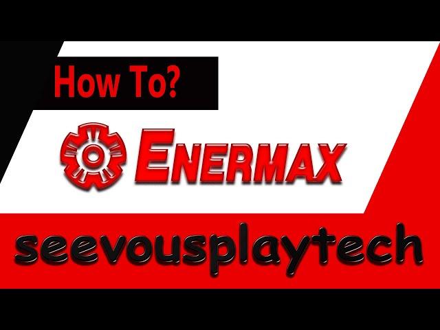 How to with Enermax?