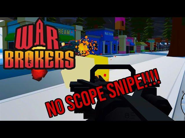 War brokers -   Shirlierox does a no scope snipe