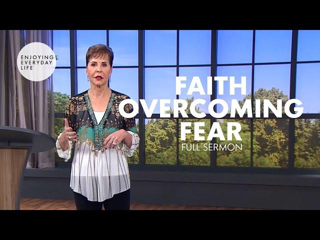 Faith Overcoming Fear-FULL SERMON | Joyce Meyer