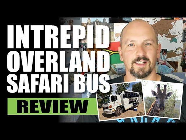 Intrepid African Safari Overland Tour Bus Review