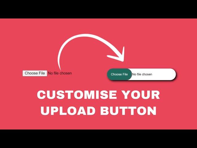 CUSTOM UPLOAD BUTTON | INPUT TYPE = FILE | HTML | CSS