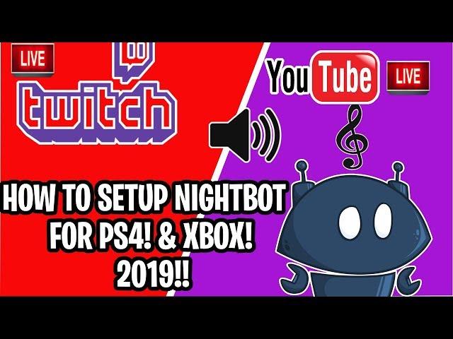 HOW TO SETUP NIGHTBOT FOR YOUTUBE/TWITCH LIVE STREAMS 2019 (PS4 & XBOX)