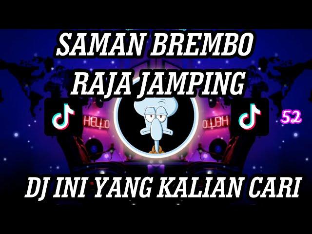 DJ SAMAN BREMBO RAJA JAMPING JEDAG JEDUG MENGKANE SOUND VIRAL TIKTOK 2022