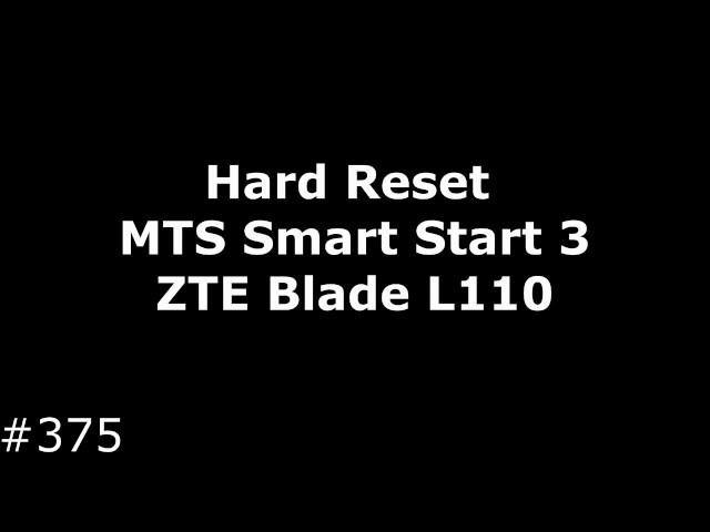 Hard Reset MTS Smart Start 3 (ZTE Blade L110)