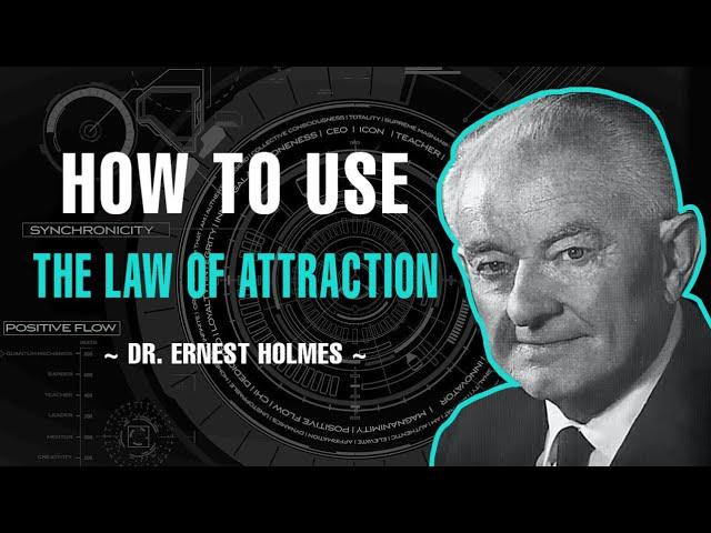 THE LAW OF ATTRACTION AND HOW TO USE IT | DR. ERNEST HOLMES