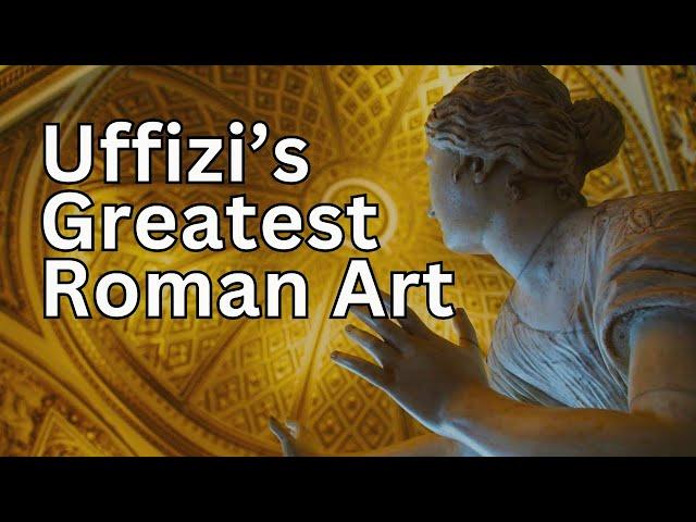 The greatest Roman art of the Uffizi Galleries