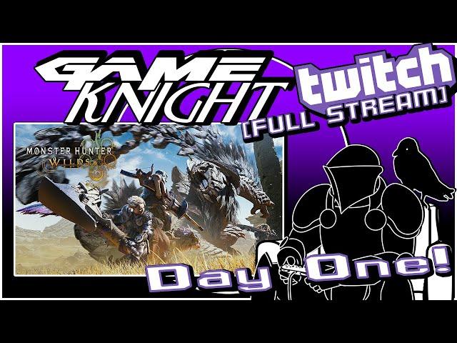 Game Knight Twitch: Monster Hunter Wilds (Day One!)