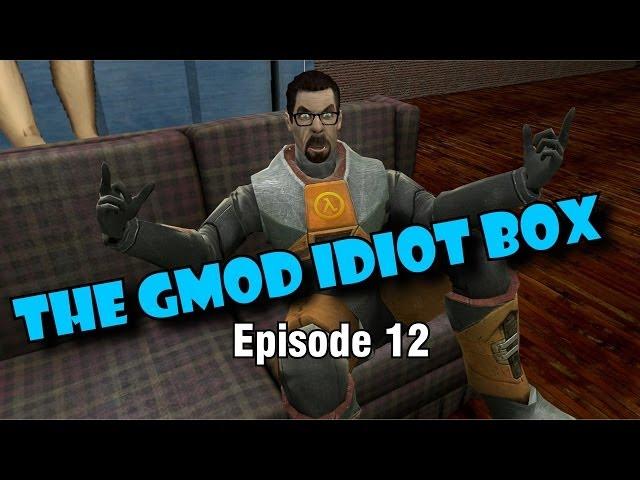 The GMod Idiot Box: Episode 12