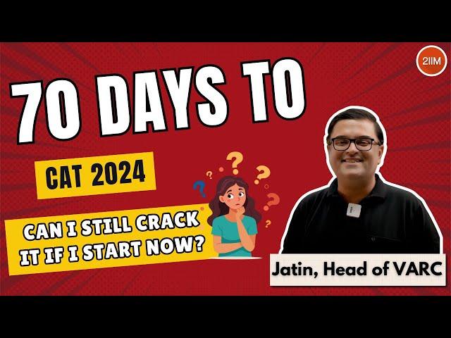 Can I still crack it if I start now? 70 days to CAT | 2IIM CAT Prep |