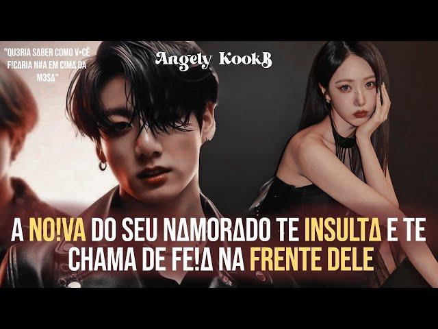 A NOIVΔ DO SEU NΔMORAD0 TE !NSULTΔ E TE CHAMA DE F3IA NA FRENTE DELE| FANFIC JJK/#jungkook PT ÚNICA