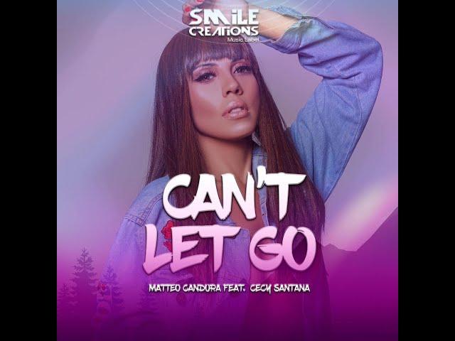 Can't Let Go - Matteo Candura feat. Cecy Santana