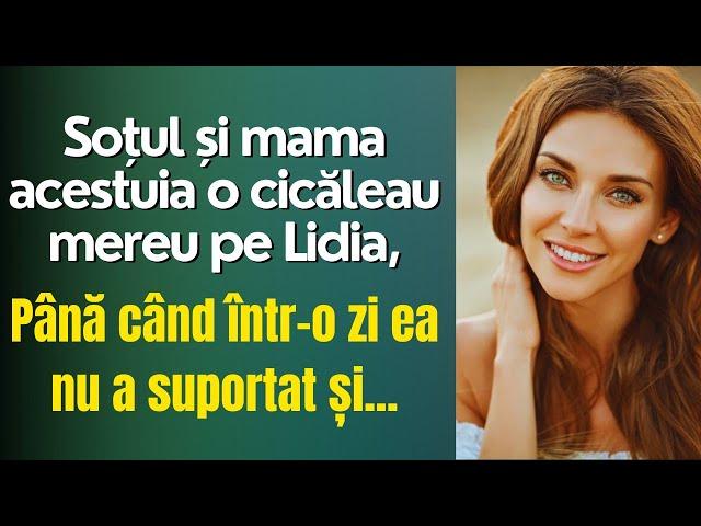 Soțul și mama acestuia o cicăleau mereu pe lidia, până într-o zi aceasta nu a suportat și...