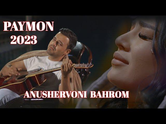 Anushervoni Bahrom Paymon | Анушервони Бахром Паймон 2023