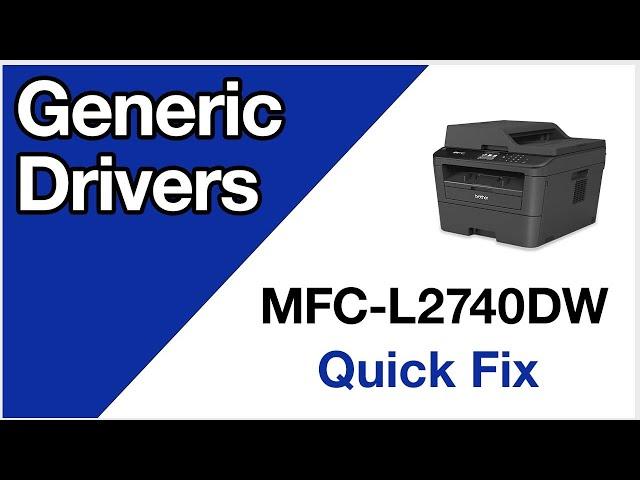 MFCL2740DW Update generic drivers – Brother quick fix