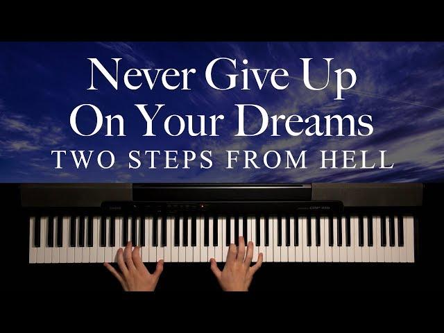 Never Give Up On Your Dreams by Two Steps From Hell (Piano)